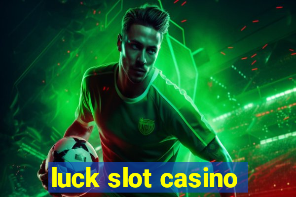 luck slot casino