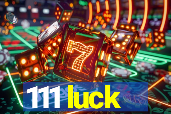 111 luck