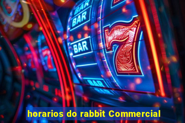 horarios do rabbit Commercial