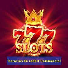 horarios do rabbit Commercial