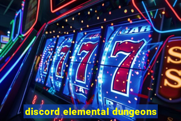 discord elemental dungeons