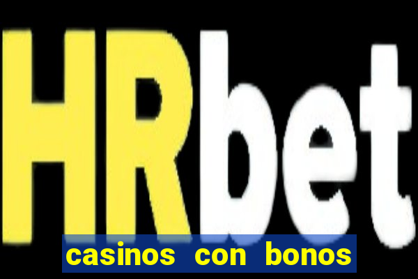 casinos con bonos sin deposito