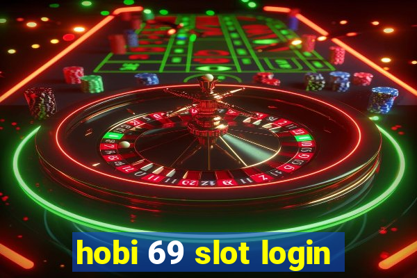 hobi 69 slot login