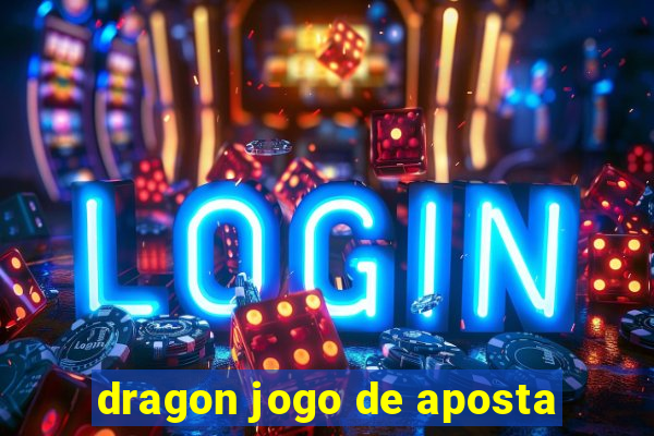 dragon jogo de aposta