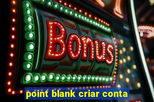 point blank criar conta