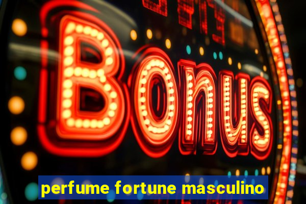 perfume fortune masculino