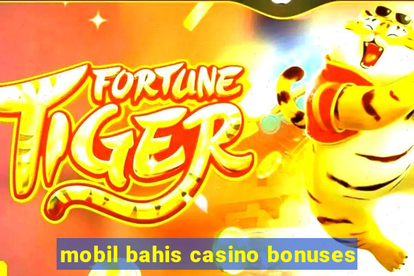 mobil bahis casino bonuses