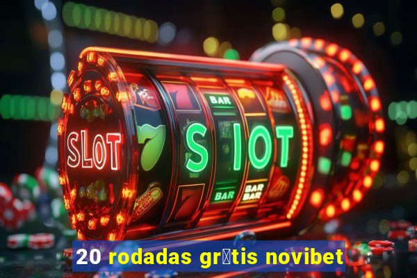 20 rodadas gr谩tis novibet