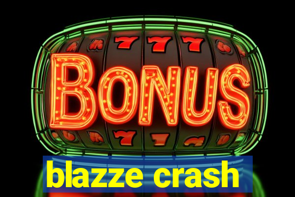 blazze crash