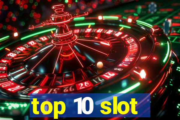 top 10 slot