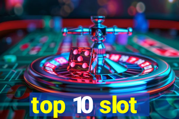 top 10 slot