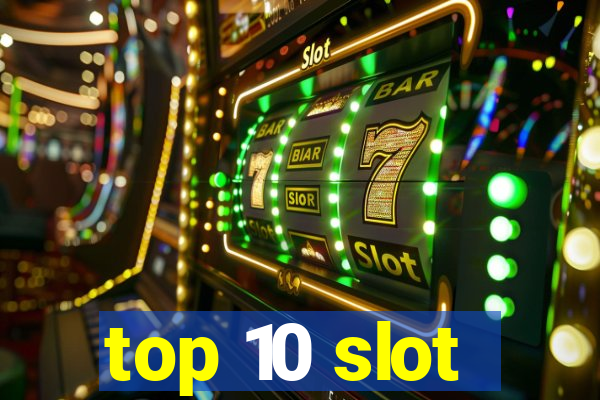 top 10 slot