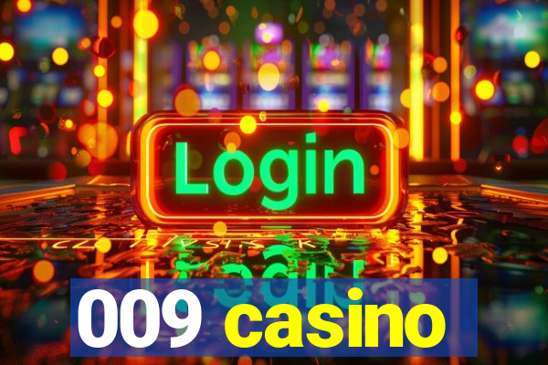 009 casino