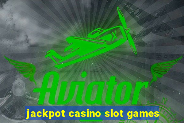 jackpot casino slot games