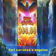 fort carretas e engates