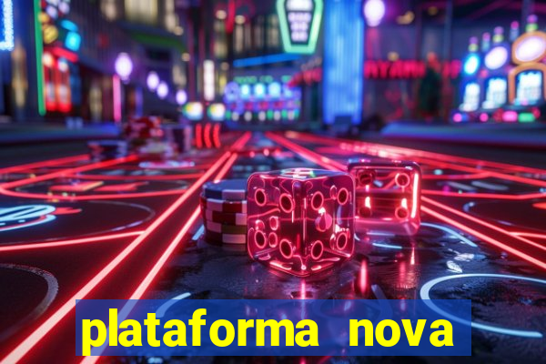 plataforma nova lançada hoje de 10 reais