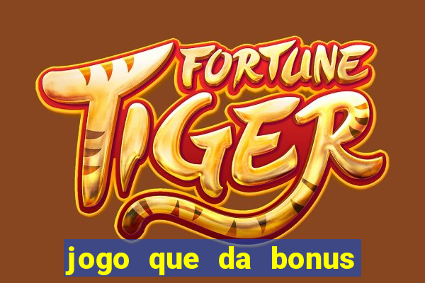 jogo que da bonus no cadastro sem dep贸sito