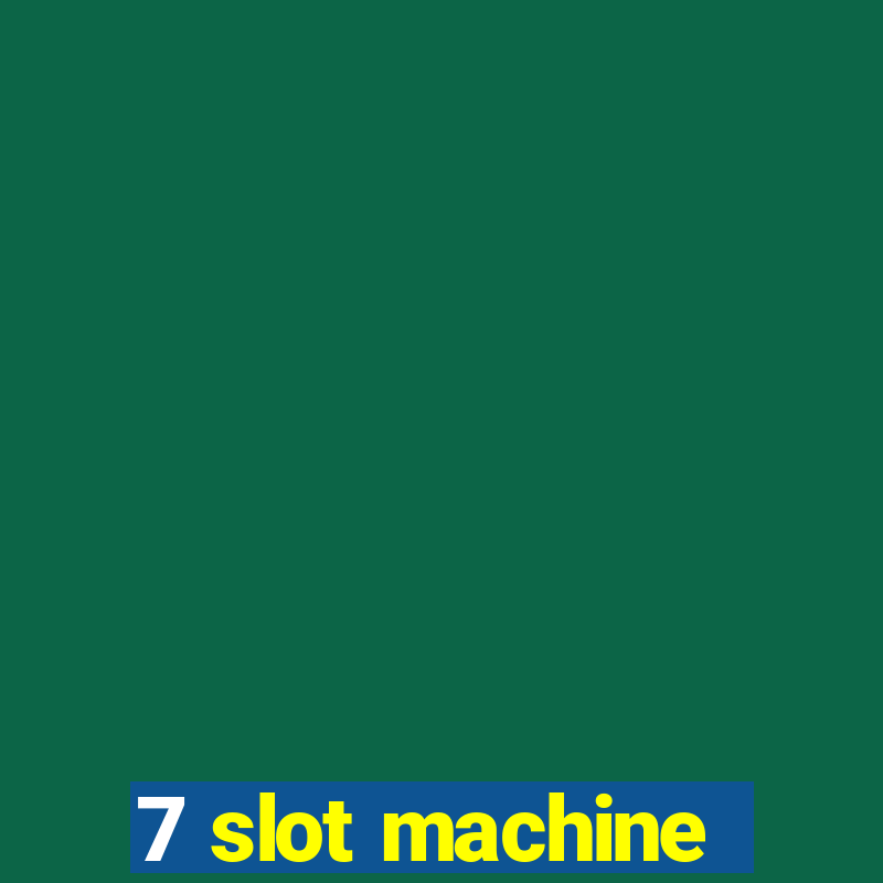 7 slot machine