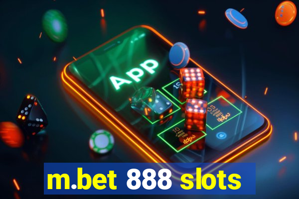 m.bet 888 slots