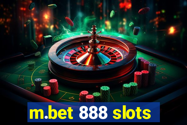 m.bet 888 slots