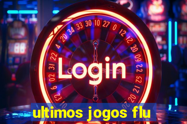 ultimos jogos flu