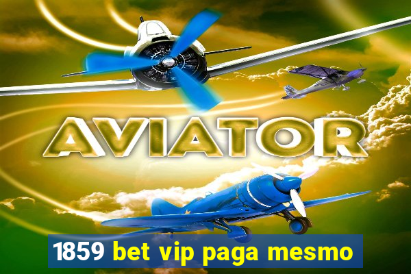 1859 bet vip paga mesmo