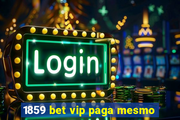 1859 bet vip paga mesmo