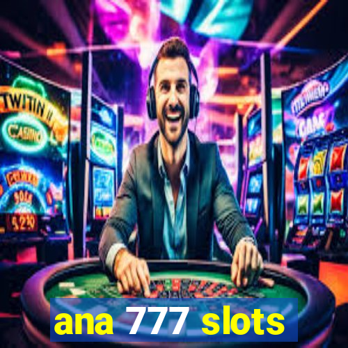 ana 777 slots