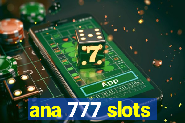 ana 777 slots