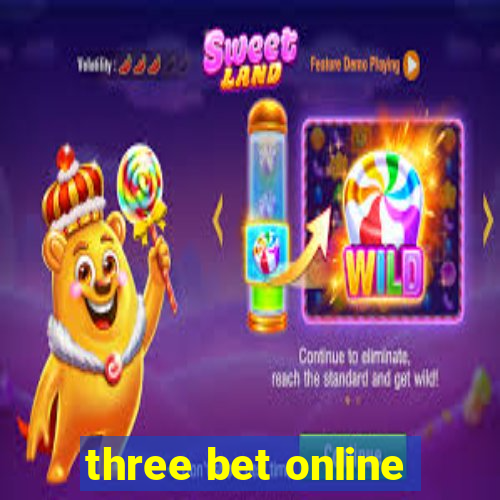 three bet online