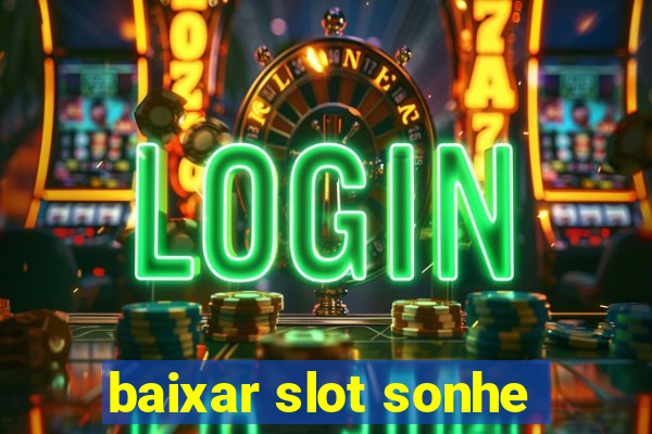 baixar slot sonhe