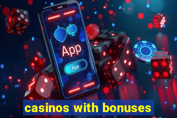 casinos with bonuses