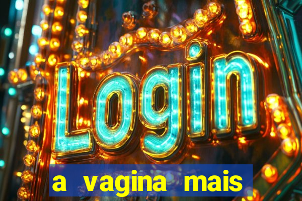 a vagina mais bonita do brasil