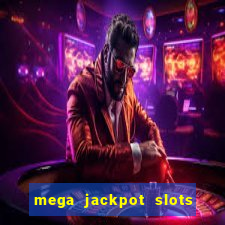 mega jackpot slots win real money