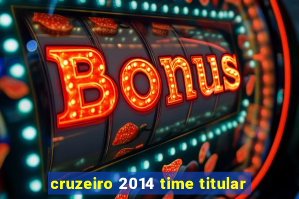 cruzeiro 2014 time titular