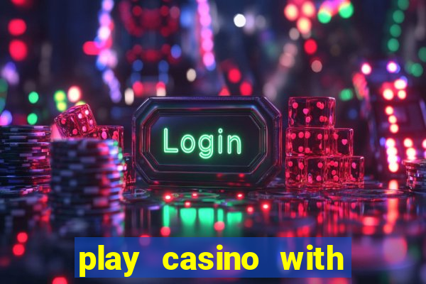 play casino with real money