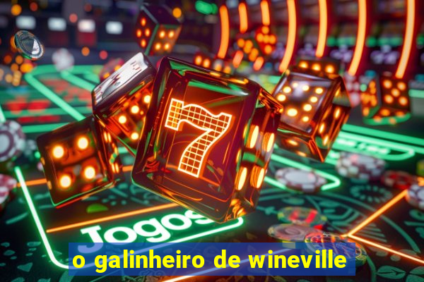 o galinheiro de wineville