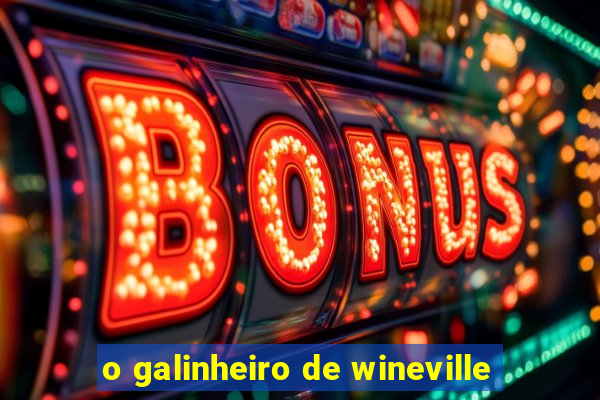 o galinheiro de wineville