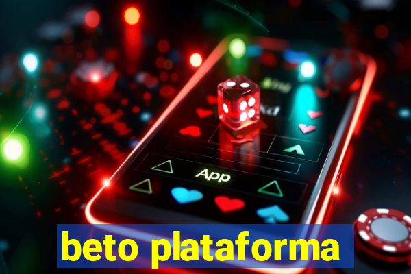 beto plataforma