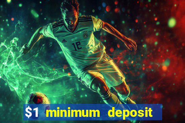 $1 minimum deposit online casino usa