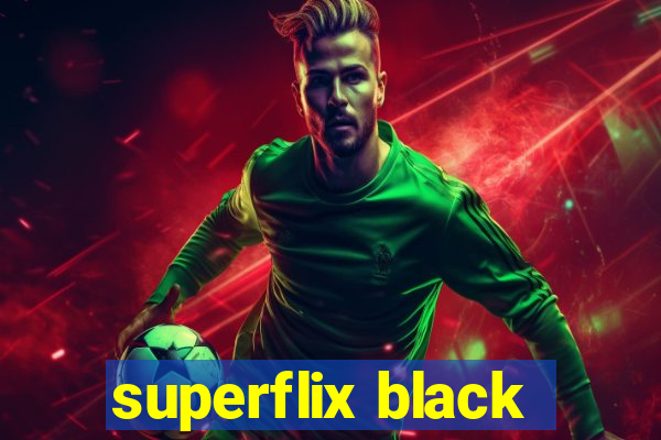 superflix black