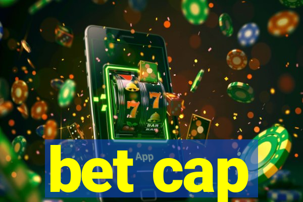 bet cap