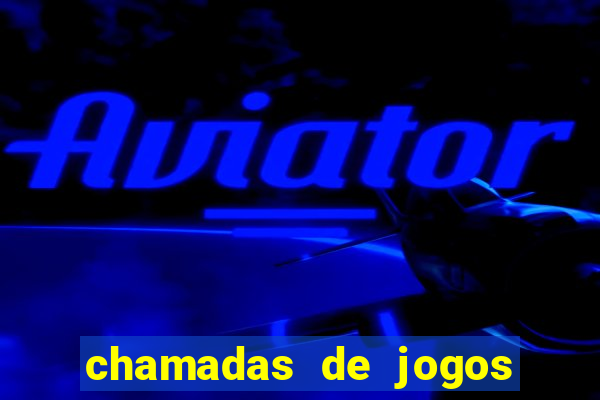 chamadas de jogos de futebol