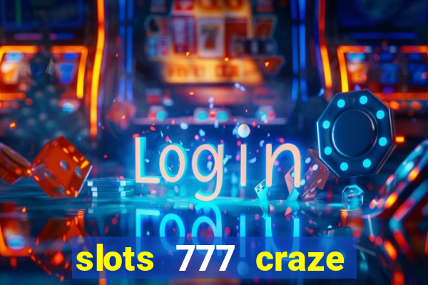 slots 777 craze big win