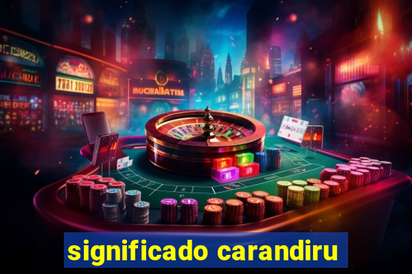 significado carandiru