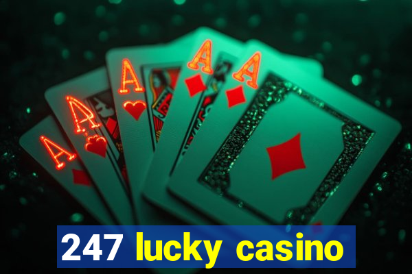 247 lucky casino