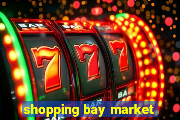 shopping bay market