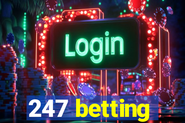 247 betting