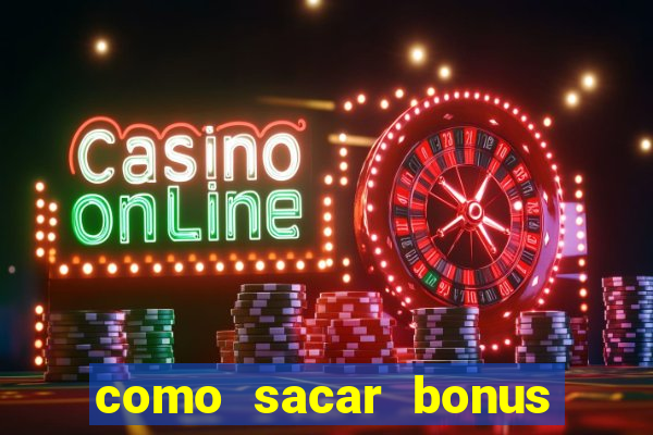 como sacar bonus no vai de bet