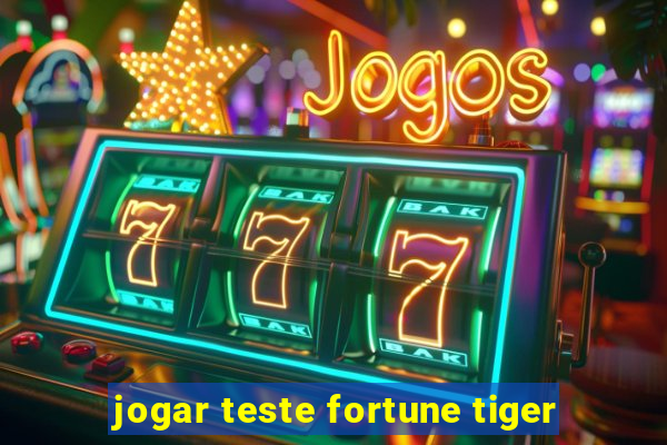 jogar teste fortune tiger